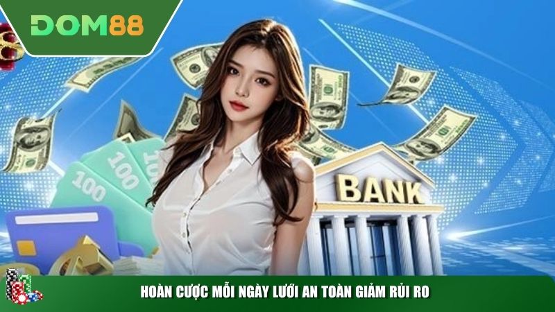 Hoàn cược mỗi ngày lưới an toàn giảm rủi ro