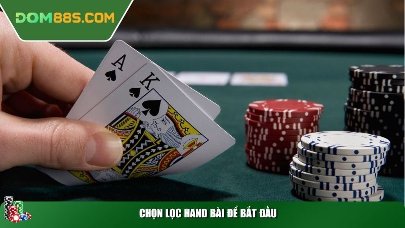 Chọn lọc hand bài để bắt đầu