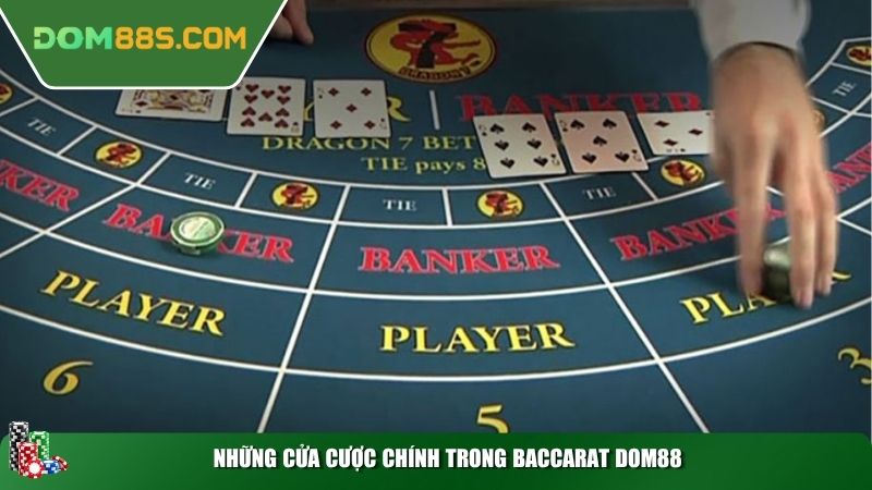 Những cửa cược chính trong Baccarat DOM88