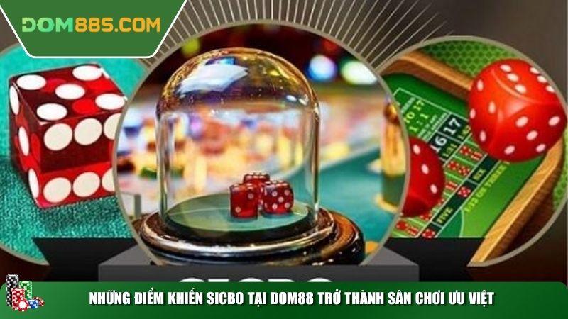 Những điểm khiến sicbo tại DOM88 trở thành sân chơi ưu việt