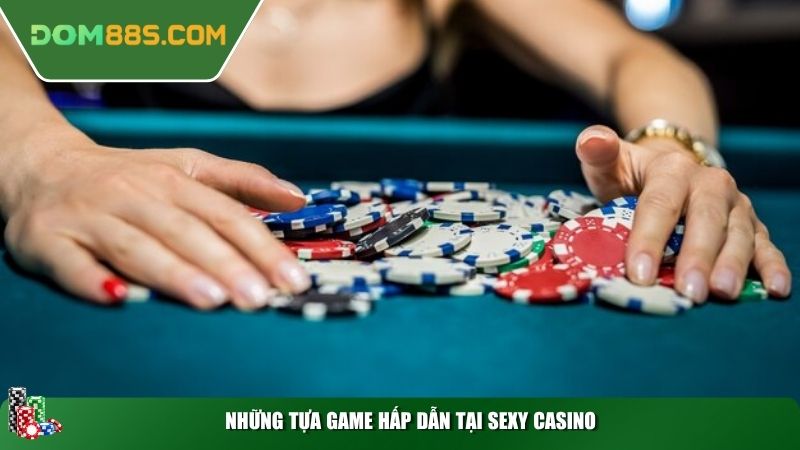 Những tựa game hấp dẫn tại SEXY Casino