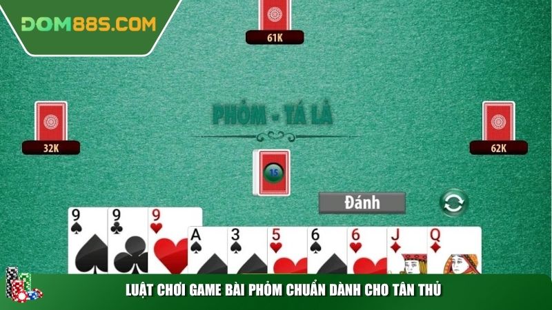 Luật chơi game bài phỏm chuẩn dành cho tân thủ