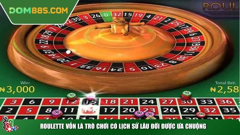 Roulette vốn là trò chơi có lịch sử lâu đời được ưa chuộng