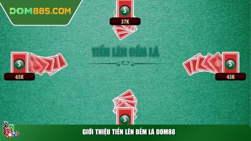 Giới thiệu tiến lên đếm lá Dom88
