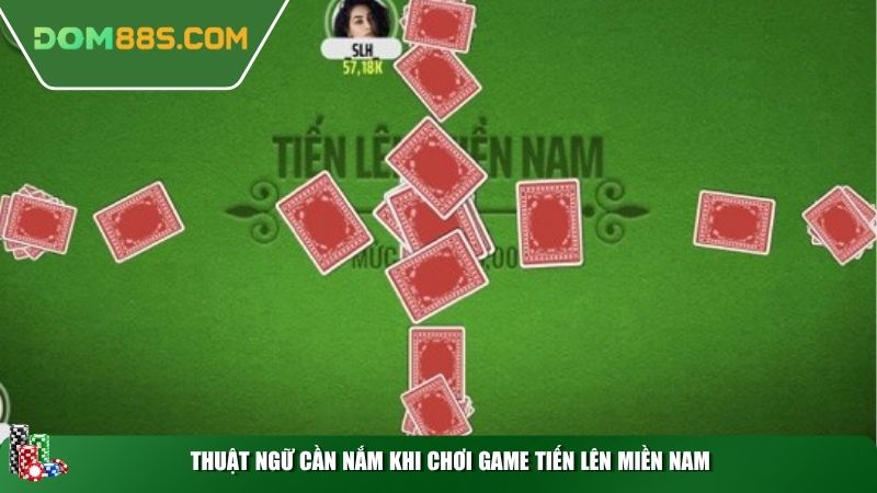 Thuật ngữ cần nắm khi chơi game tiến lên miền nam